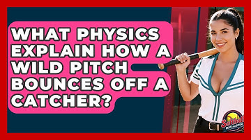 What Physics Explain How A Wild Pitch Bounces Off A Catcher? - Softball Basics and Beyond