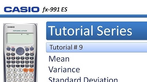 How to calculate Standard deviation, Variance and Mean in Casio 991 ES Plus