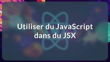 Utiliser du JavaScript dans du JSX - Challenge React (19/33)