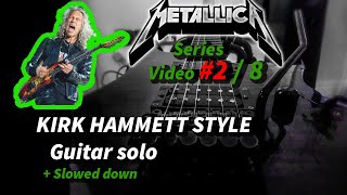 Kirk Hammett Style - Solo [Series part 2 / 8 ]