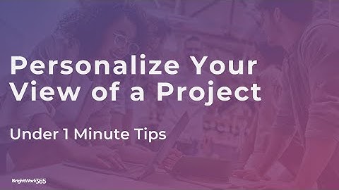 Personalize your view of your project portfolios.