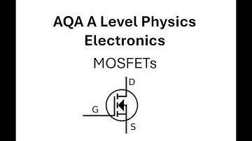 AQA A Level Physics: Electronics MOSFETs