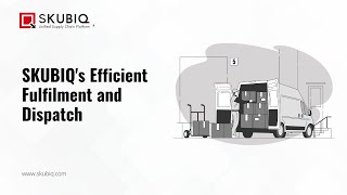 SKUBIQ's Efficient Fulfilment and Dispatch