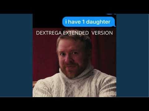 I Have One Daughter - Lewky (dextrega Extended Version)