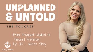 Unplanned & Untold: From Pregnant Student to Tenured Professor (Ep. 43 -Chris's Story)
