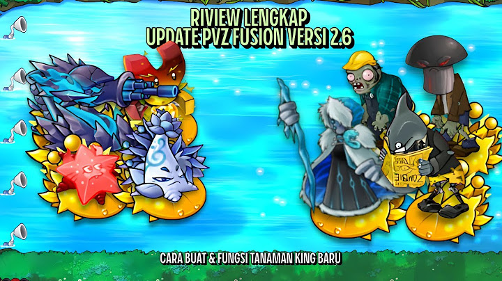 UPDATE PVZ FUSION 2.6 Penjelasan Fungsi, Cara Buat Tanaman King Baru & Pembahasan Zombie , Map Baru.