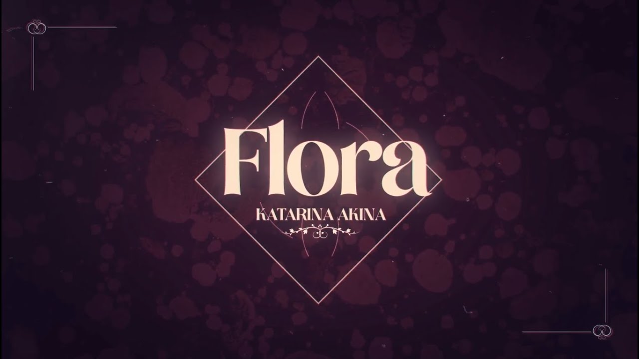 [ORIGINAL SONG] - Flora【Katarina Akina | LeFolk - PANDORA】🌹