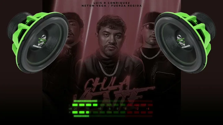 Luis R Conriquez, Neton Vega, Fuerza Regida - Chula Vente (Bass Boosted)