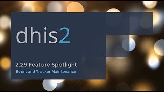 DHIS2 2.29 - Event and Tracker Maintenance