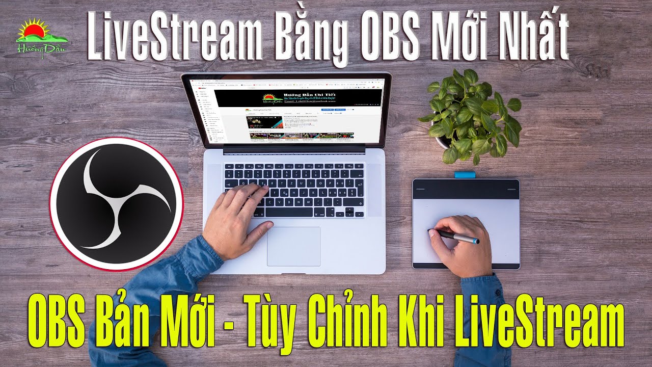 obs streamlabs  New Update  Hướng Dẫn Chi Tiết Cách LiveStream OBS mới nhất #1 | Tối ưu cài đặt OBS khi LiveStrean