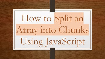 How to Split an Array into Chunks Using JavaScript