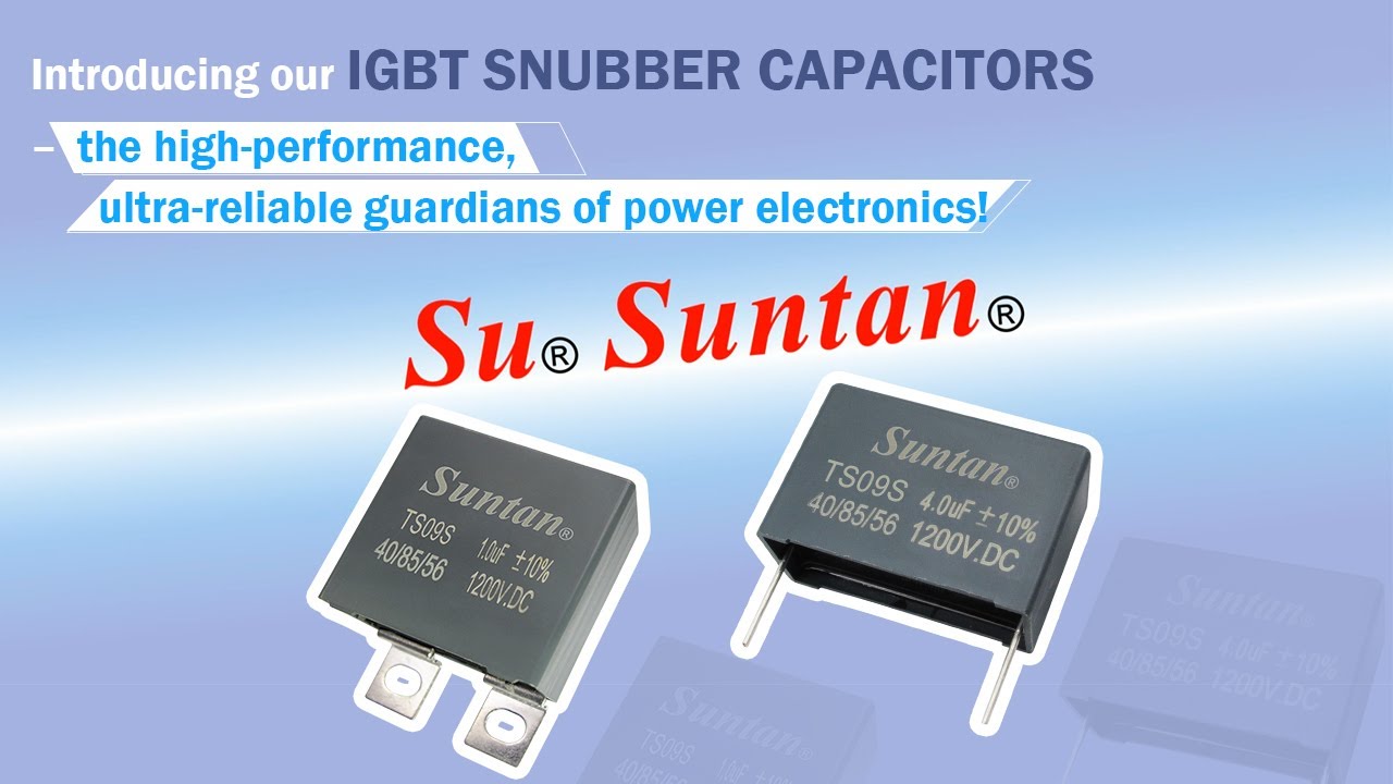 Designed for IGBT – High dV/dt, Low ESR Suntan TS09S Capacitor