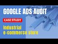 Google Ads audit case study | Industrial e-commerce Store