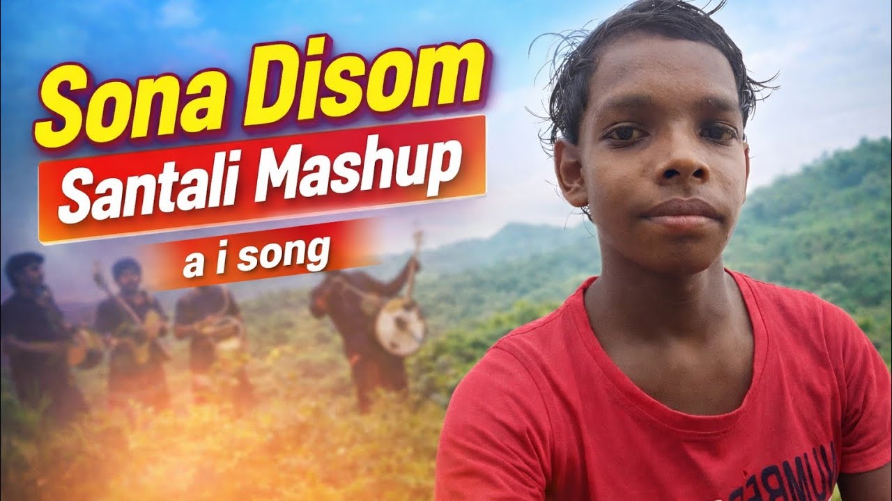 Sona Disom Santali Mashup | AI Song | Santali Song 2026 - YouTube