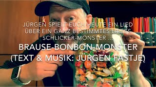 Video thumbnail of "Brause-Bonbon-Monster (Text & Musik: Jürgen Fastje) heute Weltpremiere, von ihm persönlich gespielt!"