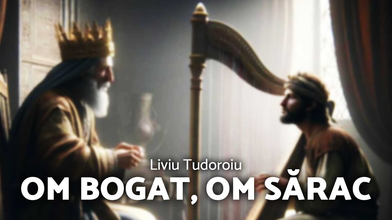 Om bogat, om sărac - Liviu Tudoroiu - AZSMR-Bucov - YouTube