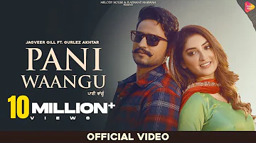 New Punjabi Songs 2022 | Pani Waangu | Jagvir Gill Ft. Gurlez Akhtar | Latest Punjabi Songs 2022