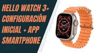 Configuración Sencilla del Hello Watch 3+ con tu Smartphone: Paso a Paso!