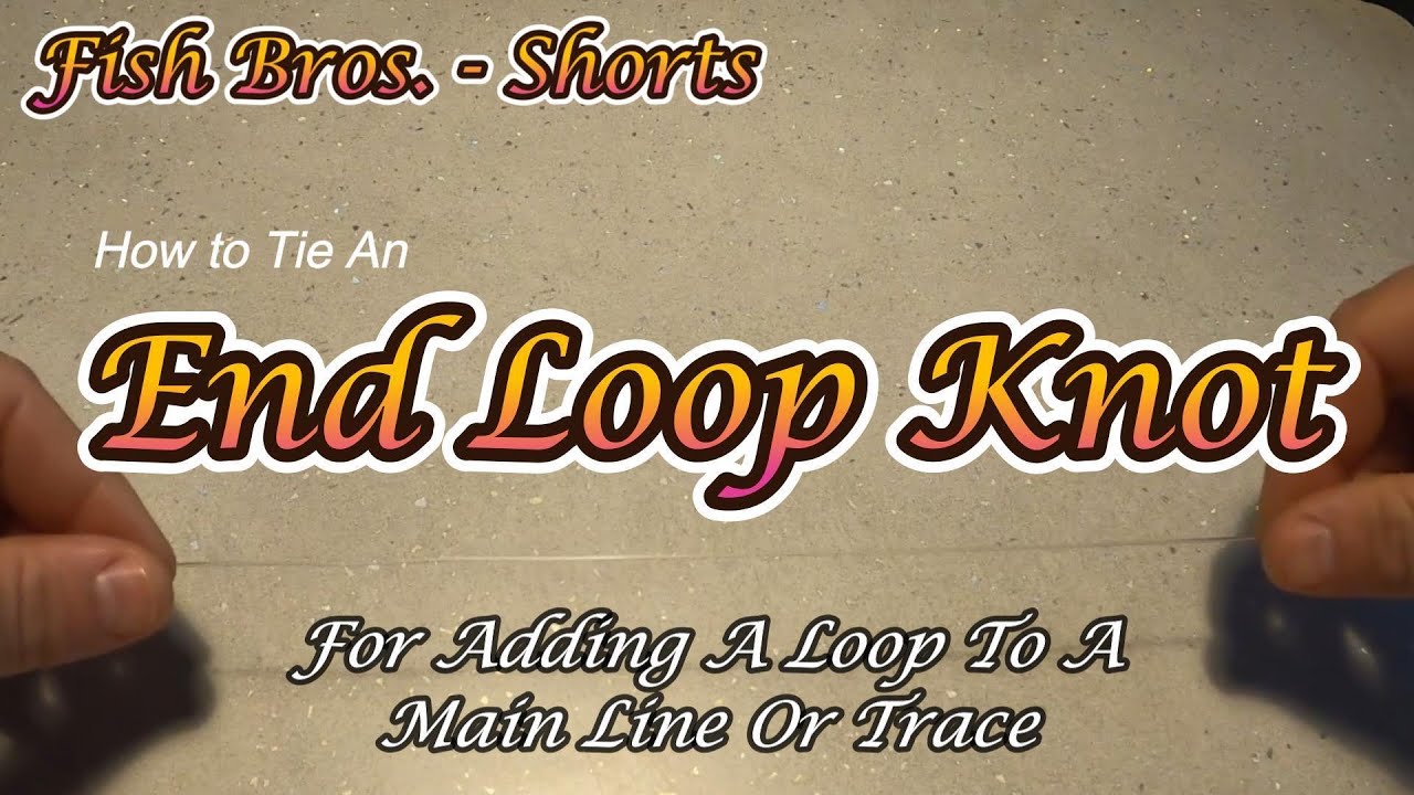 End Loop Knot Short Video - YouTube