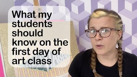 What my students should know on the first day of art class