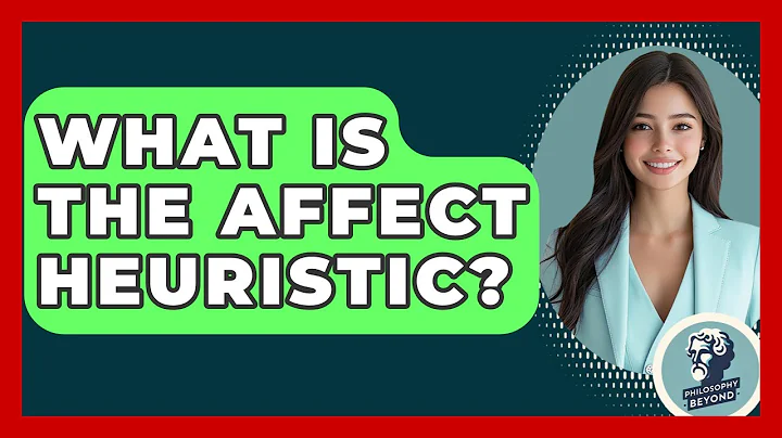 What Is The Affect Heuristic? - Philosophy Beyond