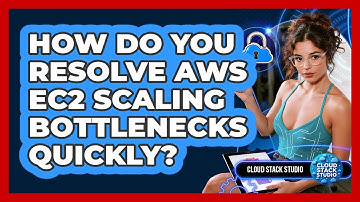 How Do You Resolve AWS EC2 Scaling Bottlenecks Quickly? - Cloud Stack Studio