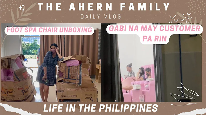 UNBOXING ERICA AHERN FOOT SPA CHAIR - GABI NA MAY CUSTOMER PA RIN SA SALON -LIFE IN THE PHILIPPINES