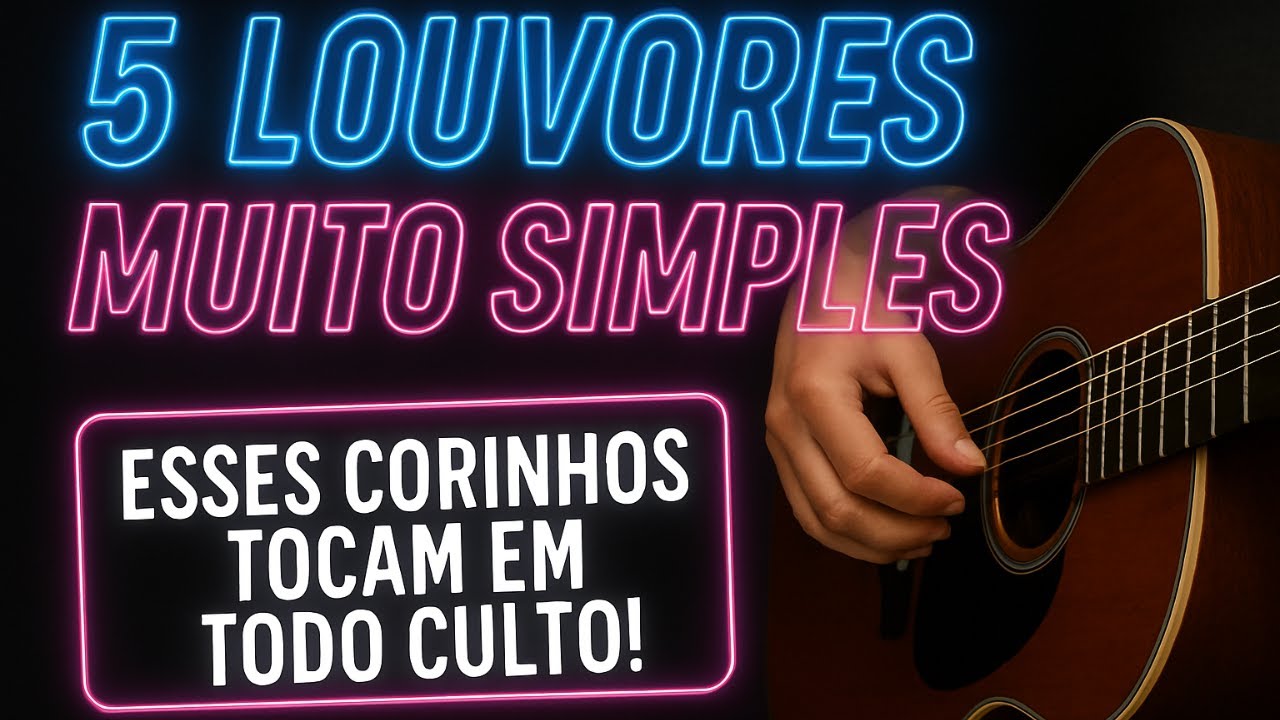 5 Louvores (corinhos) bem FÁCEIS no Violão com a MESMA batida e os MESMOS acordes