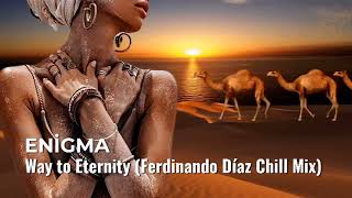 ➤ ENİGMA  - Way to Eternity - (Ferdinando Díaz Chill Mix)