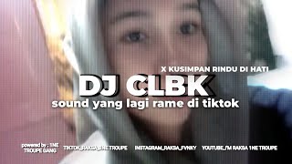 DJ CLBK X KUSIMPAN RINDU DI HATI