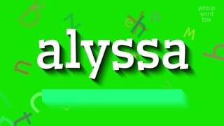 ALYSSA - How to pronounce it?