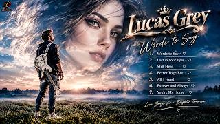 Lucas Grey – Words to Say ❤️ Romantic Love Songs | Emotional Love Music screenshot 3