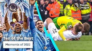 10 Unforgettable Premier League Moments From 2022