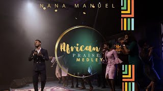 Powerful African Praise Medley  Nana Manuel Ii Non Stop 2025