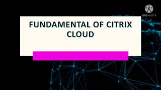 Fundamental of Citrix Cloud #tutorial-1