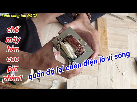 Video chế máy hàn cell pin phần 1 quấn độ lại cuồn điện lò... - youtube