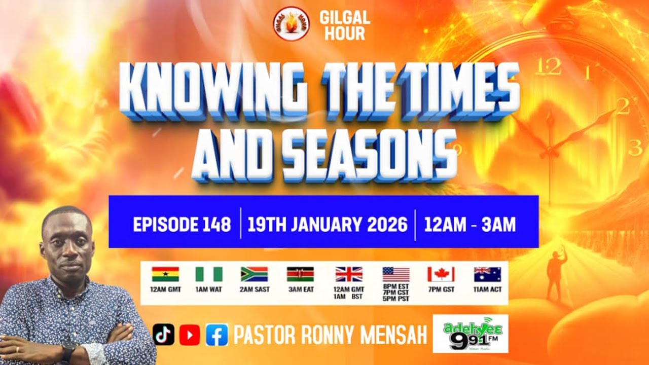 GILGAL HOUR EPISODE 148 || KNOWING THE TIMES AND SEASONS || 19TH JANUARY, 2026.