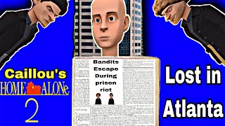 Caillous Home Alone 2 Lost In Atlanta