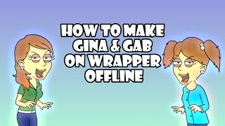 Wrapper Offline Tutorials #2: How To Make Gina & Gab on Wrapper Offline