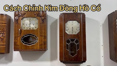 Cách Chỉnh Kim Đúng Giờ Đồng Hồ Cổ ODO