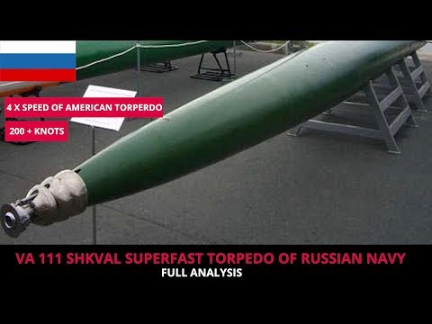 VA 111 SHKVAL - FULL ANALYSIS OF RUSSIA'S SUPERFAST TORPEDO