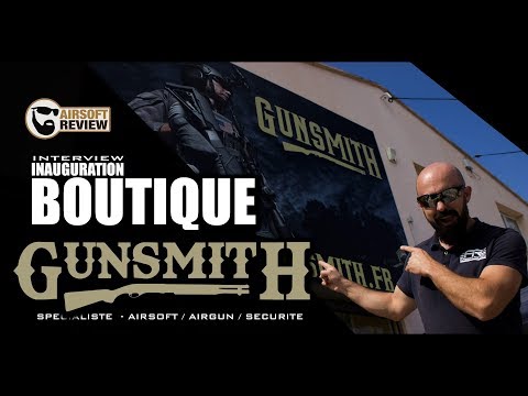 GUNSMITH # SHOP AIRSOFT - AIRGUN - SECURITE # INTERVIEW / AIRSOFT REVIEW