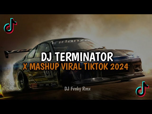 DJ TERMINATOR X MASHUP VIRAL TIKTOK FULL SONG MAMAN FVNDY 2024 class=