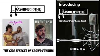 The Kashif Boothe Podcast - The Side Effects of Crowd Funding