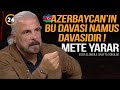 Mete Yarar: Azerbaycan namus davasında !
