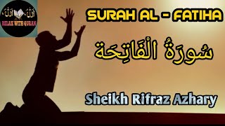 SURAH AL FATIHA  (Be Heaven)      سورة الفاتحة   -  SOOTHING RECITATION BY SHEIKH  RIFRAZ AZHARY