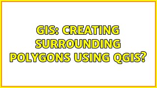 GIS: Creating surrounding polygons using QGIS? (2 Solutions!!)