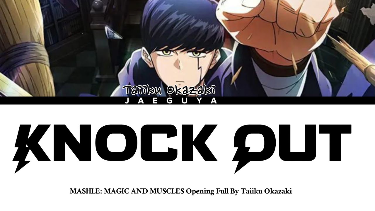 Mashle: Magic and Muscles OP Theme Song: Knock Out by Taiiku Okazaki : r/ anime