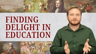 Finding Delight in Education: Truth, Beauty, and Goodness | Modern World History 1.2