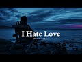 Free Sad Type Beat - "I Hate Love" Emotional Piano Instrumental 2024
